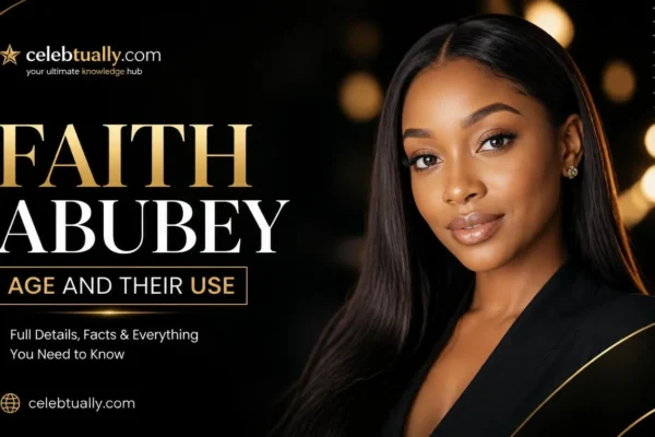 Faith Abubey Age: Birthday, Biography and Career 2026